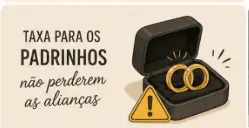 Taxa para os padrinhos não perderem as alianças
